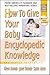 How to Give Your Baby Encyclopedic Knowledge (The Gentle Revolution Series)