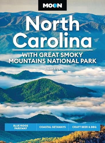 Moon North Carolina: With Great Smoky Mountains National Park: Blue Ridge Parkway, Coastal Getaways, Craft Beer & BBQ (Moon U.S. Travel Guide)