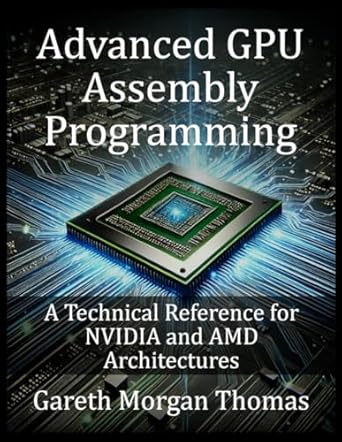 Advanced GPU Assembly Programming: A Technical Reference for NVIDIA and ...