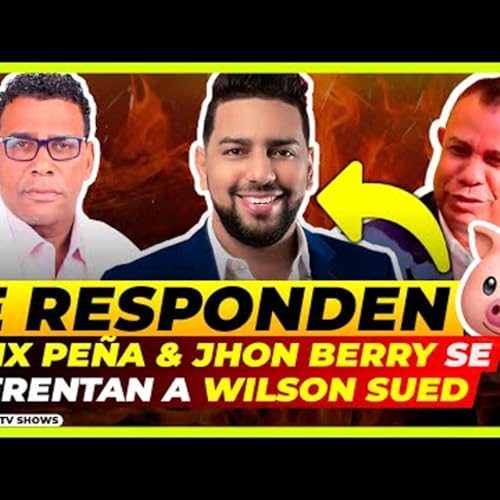 JHON BERRY & FELIX PE&Ntilde;A HACEN FUERTES CRITICA 🤬 A WILSON SUED POR LLAMAR 🐷 A MANOLAY 🐷