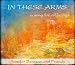 In These Arms, a Song for All Beings