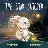 The Star Catcher: An inspiring picture book about happiness for children age 3-8 years