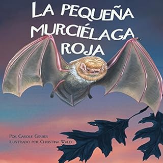 La peque&ntilde;a murci&eacute;laga roja [The Small Red Bat] Audiolibro Por Carole Gerber arte de portada