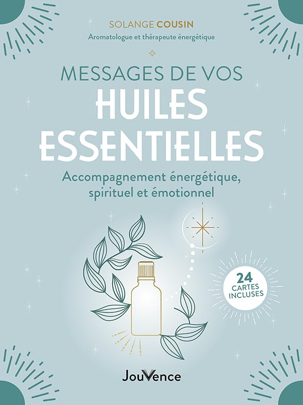 Messages de vos huiles essentielles: Accompagnement énergétique, spirituel et émotionnel