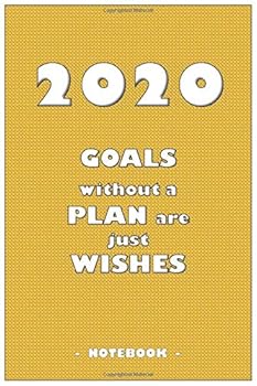 Paperback 2035 GOALS whithout a PLAN are just WISHES - Notebook to write down your notes and organize your tasks for the year 2020: 6"x9" notebook with 110 blank lined pages Book
