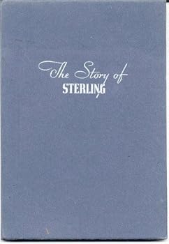 Hardcover The Story of Sterling (thumb-nail historical and useful facts about the craft "where art and industry meet") [Unknown] Book