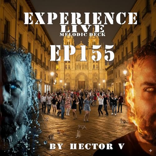 Experience Live Melodic Deck EP155 By Hector V (25-09-2025)