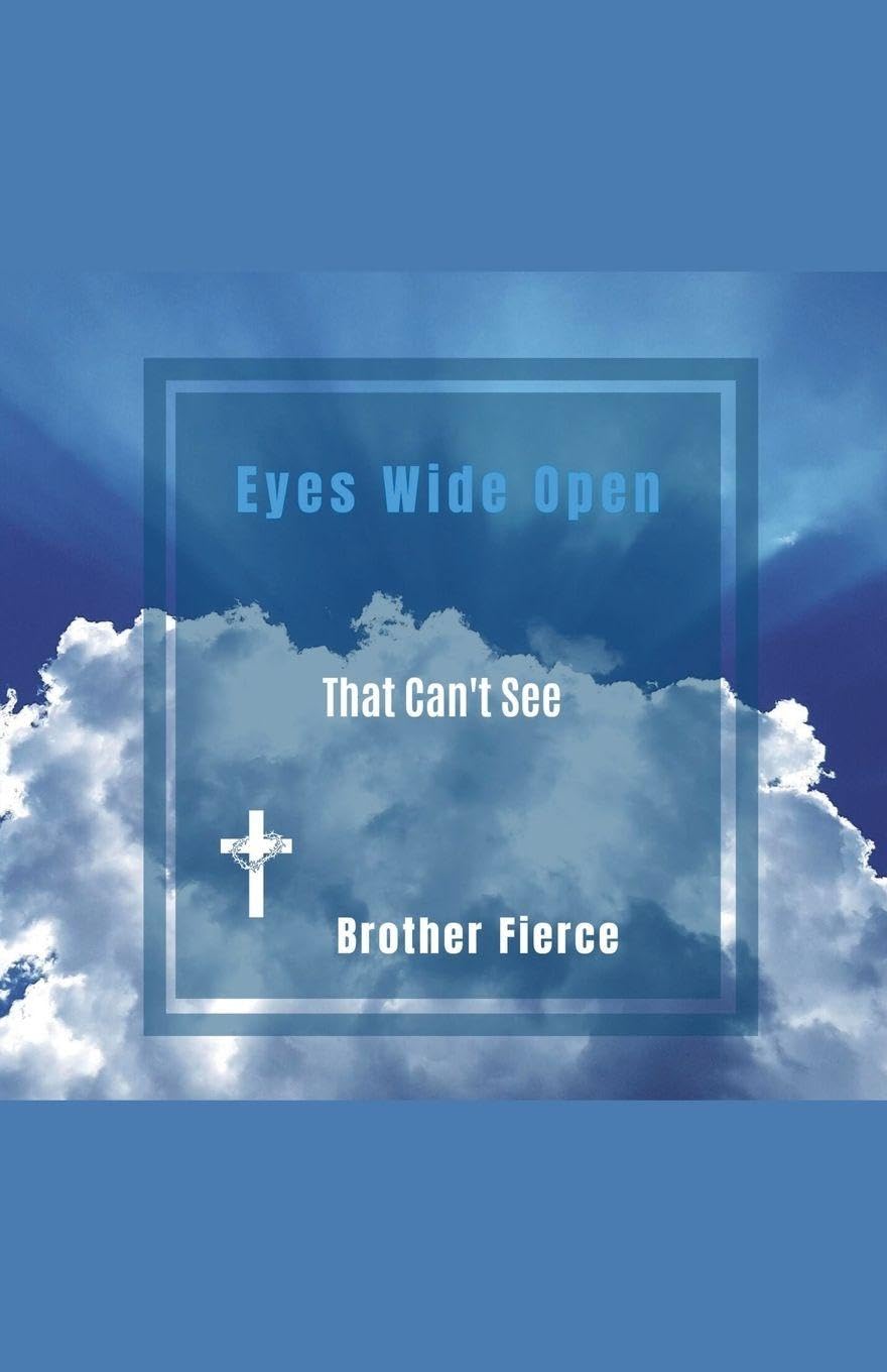 Eye's Wide Open. That Can't See