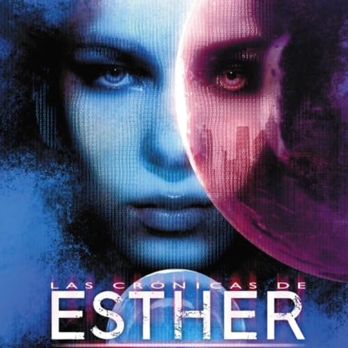 31-"Las crónicas de Esther" de Vicente García. Segunda parte. Capítulo 3. Distopía, ciencia ficción cover art