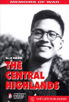 The Central Highlands: A North Vietnamese Journal of Life on the Ho Chi Minh Trail 1965-1973