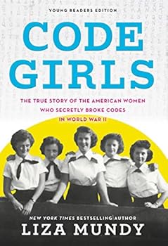 Hardcover Code Girls: The True Story of the American Women Who Secretly Broke Codes in World War II (Young Readers Edition) Book
