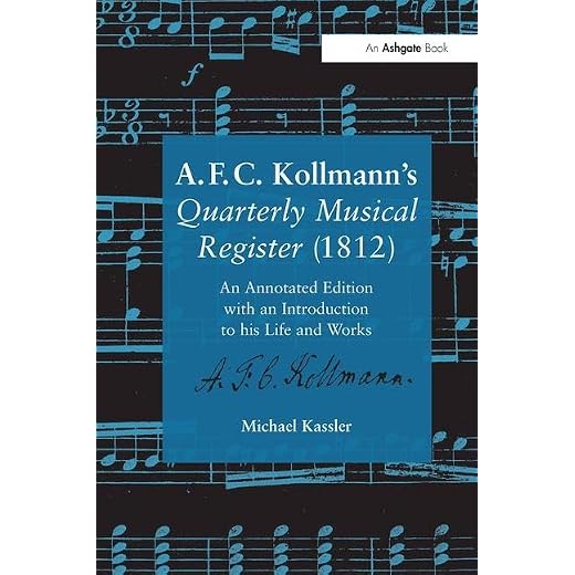 A.F.C. Kollmann's Quarterly Musical Register (1812): An Annotated Edition with an Introduction to his Life and Works