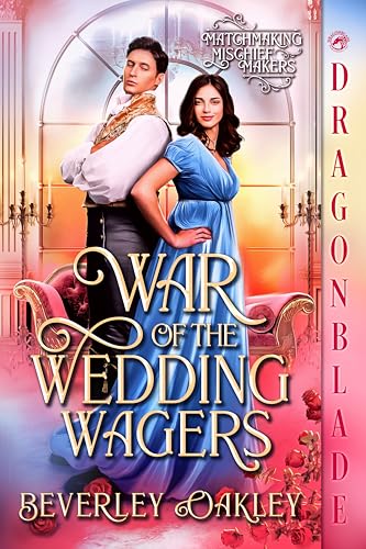 War of the Wedding Wagers: Regency Historical Romance (Matchmaking Mischief Makers Book 1)