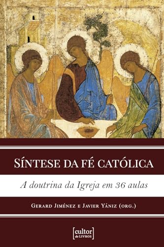 Síntese da fé católica: a doutrina da Igreja em 36 aulas
