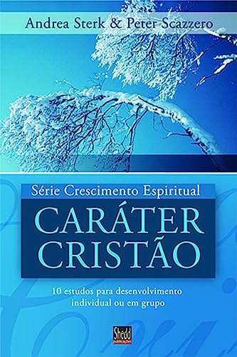 Série Crescimento Espiritual - Vol. 2 - Caráter Cristão: 12 Estudos Para Desenvolvimento Individual ou em Grupo
