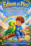  Edison and Pico – A Friendship with Wings: A heartwarming story about friendship, courage, and responsibility. (English Edition)