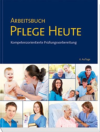 Arbeitsbuch Pflege Heute: Kompetenzorientierte Prüfungsvorbereitung