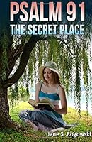 Psalm 91 - The Secret Place. 1492285374 Book Cover