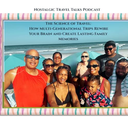Page de couverture de The Science of Travel: How Multi-Generational Trips Rewire Your Brain and Create Lasting Family Memories