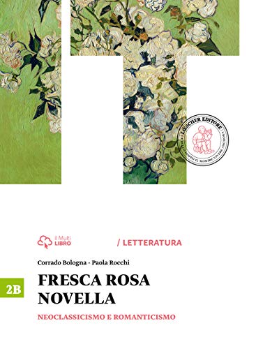  Fresca rosa novella. Vol. 2B: Neoclassicismo e romanticismo. Per le Scuole superiori. Con e-book. Con espansione online