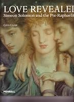 Love Revealed: Simeon Solomon and the Pre-Raphaelites 1858943124 Book Cover