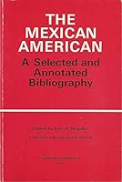 The Mexican American a Selected and Annotated Bibliography B000MVQ2XG Book Cover