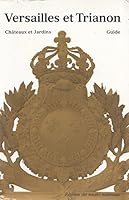 Versailles et Trianon. Guide des châteaux et jardins 2711823091 Book Cover