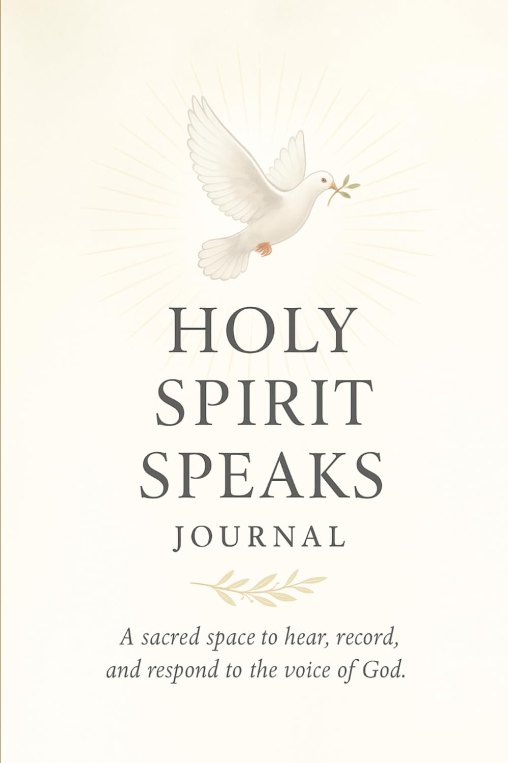 Holy Spirit Speaks: A sacred space to hear, record and respond to the voice of God.