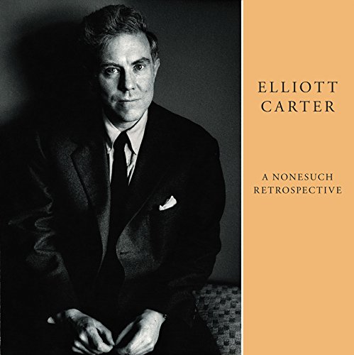 Elliott Carter: A Nonesuch Retrospective