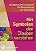 Produktbild Mit Symbolen den Glauben verstehen: 55 Ideen zum Kirchenjahr für Gottesdienst und Gemeinde