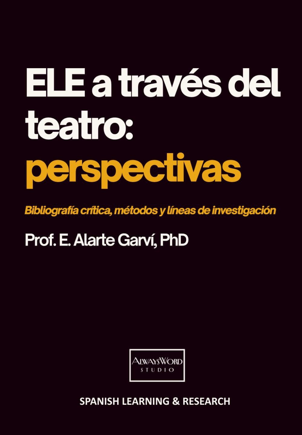 ELE a través del teatro: perspectivas: Bibliografía crítica, métodos y líneas de investigación (Español Lengua Extranjera a través del Teatro)