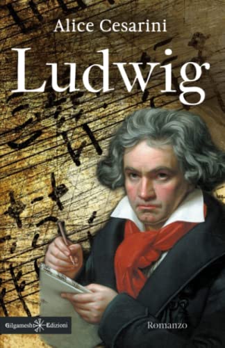 Ludwig: il mistero della scomparsa delle partiture di Beethoven (ANUNNAKI - Narrativa) (Italian Edition)