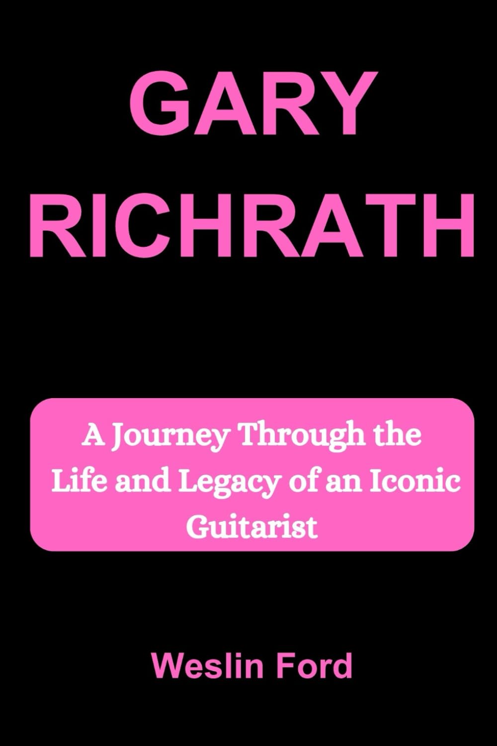 GARY RICHRATH: A Journey Through the Life and Legacy of an Iconic Guitarist