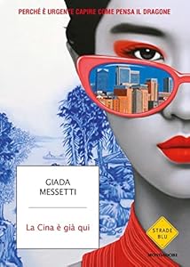 Vedi scheda su Amazon La Cina è già qui. Perché è urgente capire come pensa il Dragone