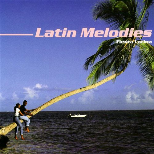 Latin Melodies: Fiesta Latina [Audio CD] Various Artists