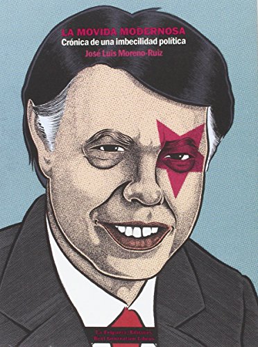 La Movida Modernosa, Crónica de una Imbecilidad Política, Colección Narrativas del Desorden