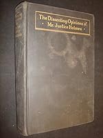 The Dissenting Opinions of Mr. Justine Holmes by Dr. George W. Kirchwey B01HOSQY6Y Book Cover