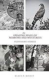  THE AMAZING MAZE OF MIRRORS AND MYSTERIES: A Collection of four Short Stories (English Edition)