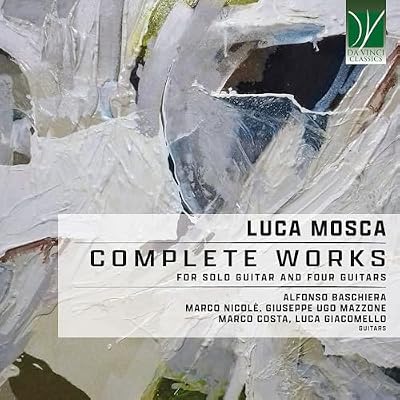 Mosca, Luca : Int&eacute;grale de l'Oeuvre Seule et Quatre Guitare