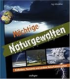 Mächtige Naturgewalten. Erdbeben, Tsunamis und andere Naturkatastrophen - Azar Khalatbari