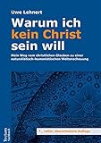 zierleisten obi  Warum ich kein Christ sein will: Mein Weg vom christlichen Glauben zu einer naturalistisch-humanistischen Weltanschauung