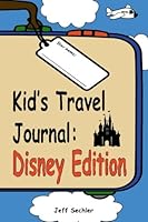 Kid's Travel Journal - Disney Edition 1508804656 Book Cover