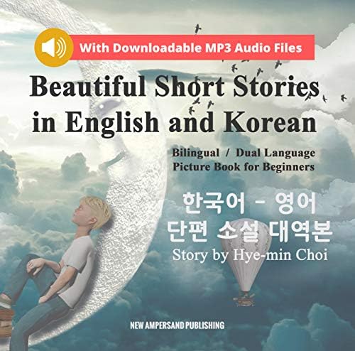 Beautiful Short Stories in English and Korean - Bilingual / Dual Language Picture Book for Beginners: With Downloadable MP3 Audio Files Kindle Edition