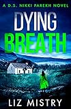 Dying Breath: An utterly gripping new police procedural for northern crime fiction and mystery fans!...