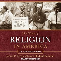 The Story of Religion in America Audiolibro Por James P. Byrd, James Hudnut-Beumler arte de portada