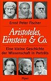 Aristoteles, Einstein & Co. Eine kleine Geschichte der Wissenschaft in PortrÃ¤ts by Ernst P. Fischer (1996-09-05) - Ernst P. Fischer