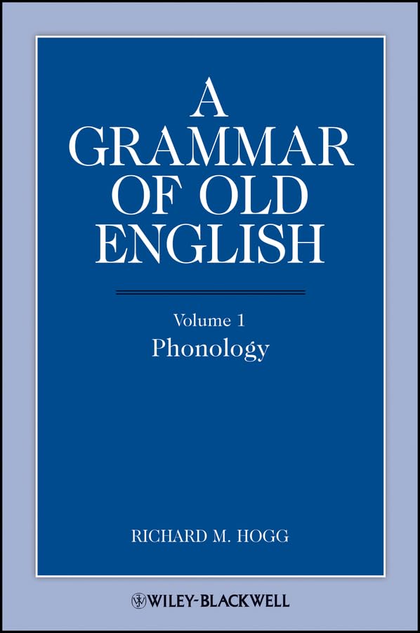 A Grammar of Old English, Volume 1: Phonology