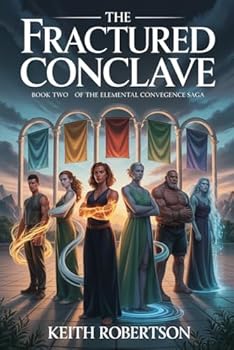 The Fractured Conclave: Book Two of The Elemental Convergence Saga