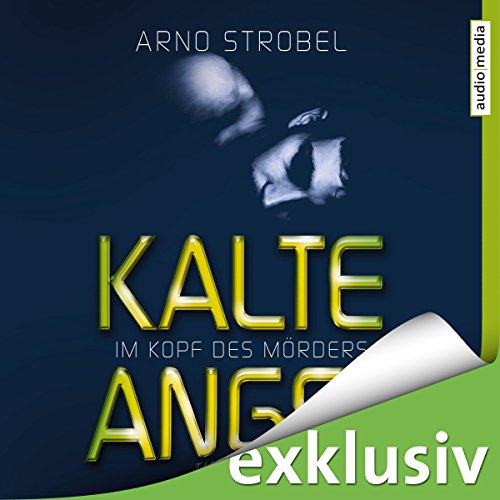 Kalte Angst (Im Kopf des Mörders 2) Hörbuch von Arno Strobel Kalte Angst (Im Kopf des Mörders 2) Hörbuch von Arno Strobel