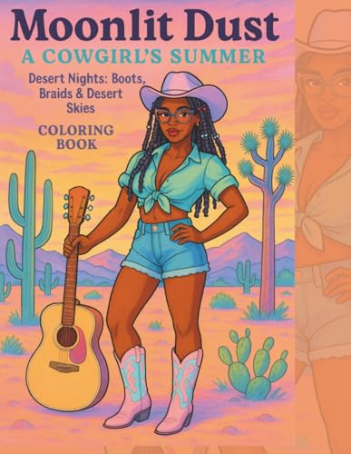 Moonlit Dust A Cowgirl's Summer- Desert Nights: Boots, Braids and Desert Skies Coloring Book: African American Coloring Book for